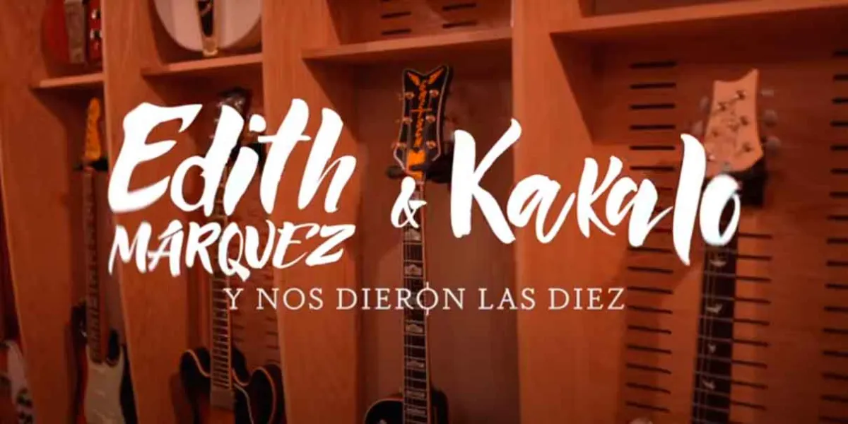 “Y Nos Dieron Las Diez” con nueva versión de Edith Márquez y Kakalo