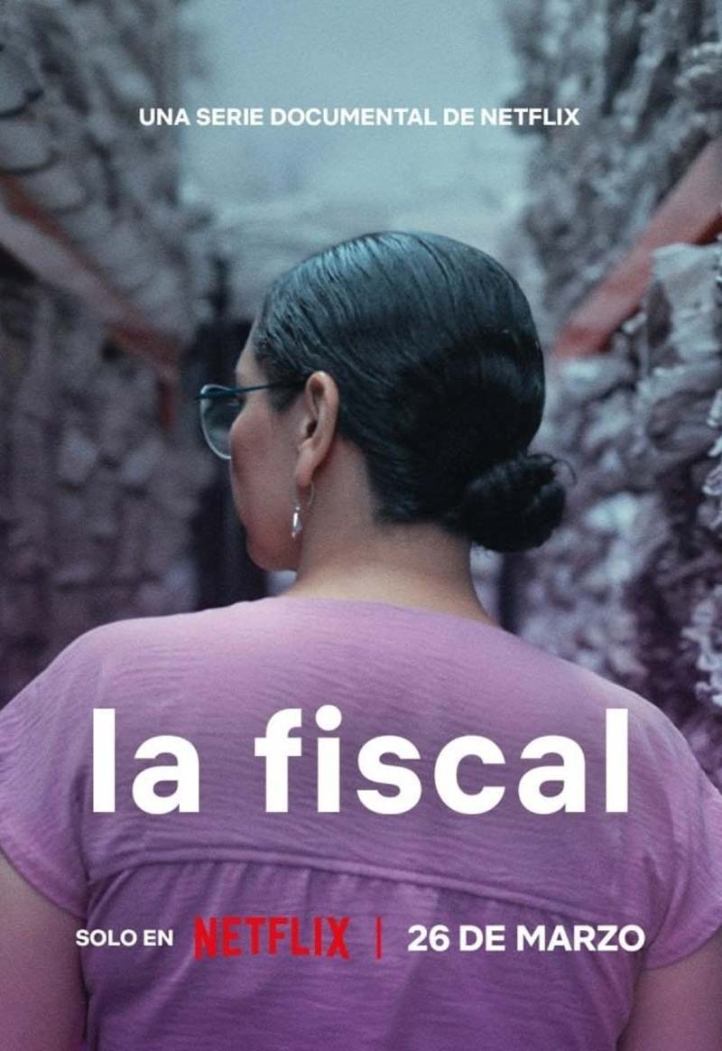 “La Fiscal”: la nueva docuserie de Netflix que expone el sistema de justicia en México