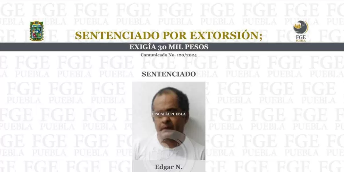 Dan sentencia a extorsionador en Puebla