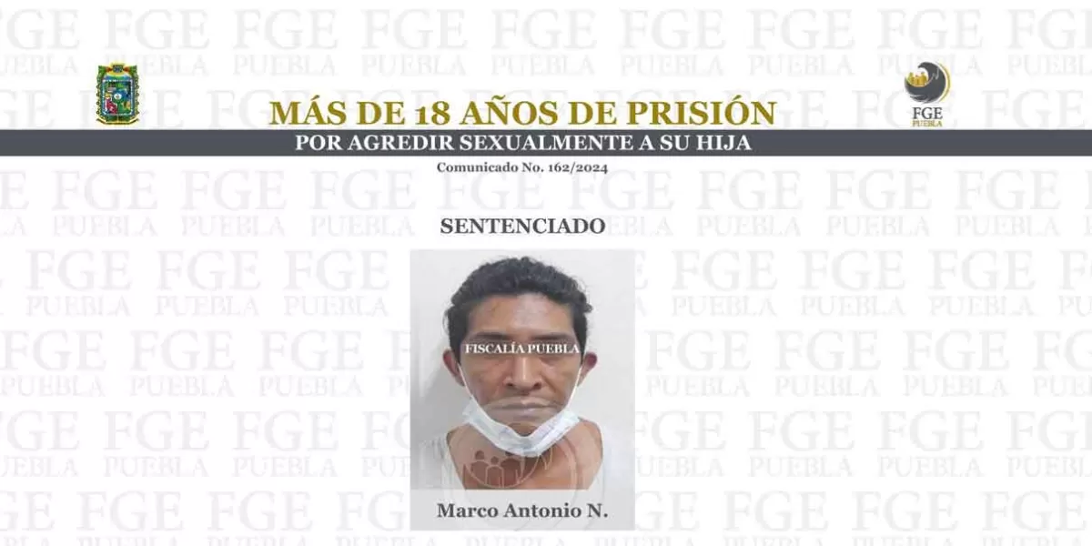 Marco Antonio abusó de su menor hija; le dan bote por más de 18 años