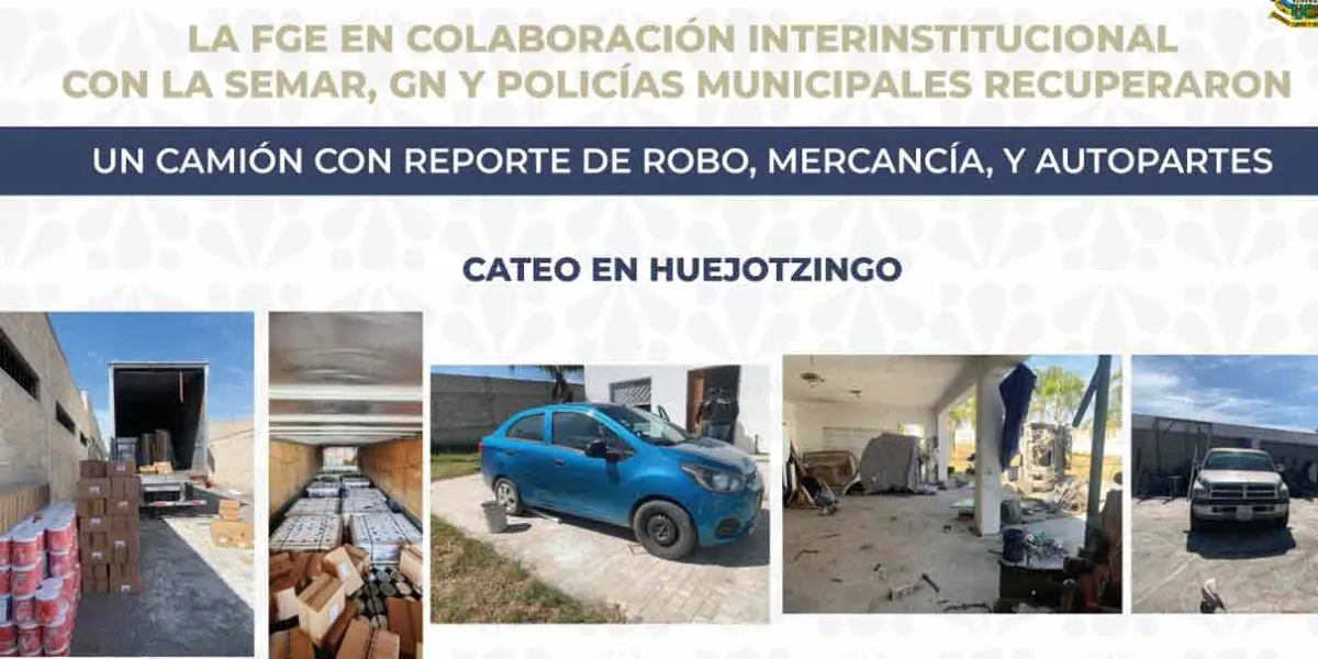 Cateo de la Fiscalía, Marina y Guardia Nacional en Huejotzingo; recuperaron camión y mercancía