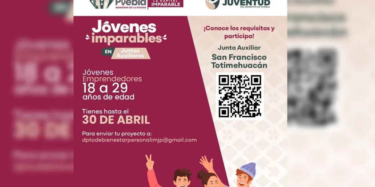 Con el propósito de fomentar el talento, la innovación y la autosuficiencia económica de las nuevas generaciones, el Instituto de la Juventud del Municipio de Puebla, bajo la dirección de Carolina Cabrera Victoria, emitió la convocatoria "Jóvenes Imparables, en juntas auxiliares", un programa que, en esta edición, se implementará en la Junta Auxiliar de San Francisco Totimehuacán.  Esto como parte del compromiso del Gobierno de la Ciudad liderado por el alcalde Pepe Chedraui Budib con el desarrollo económic