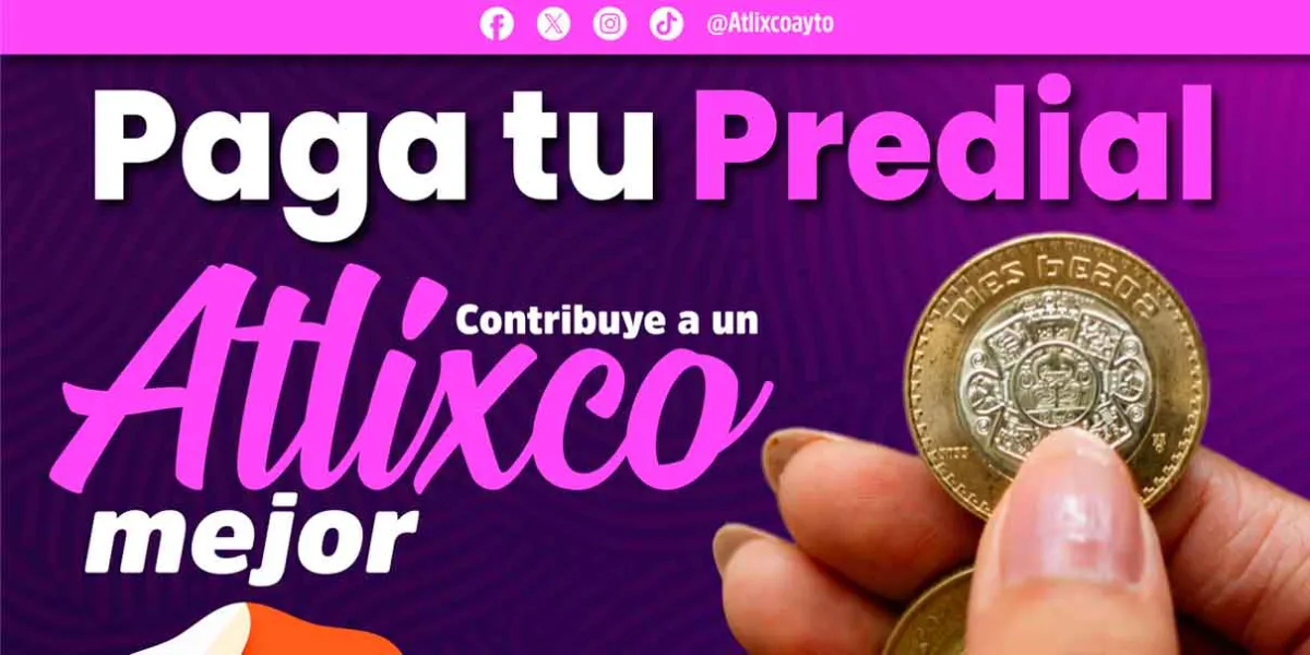 Hasta el 30 de abril tendrá descuento el pago del predial en Atlixco 