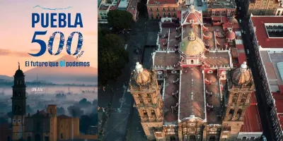 Celebrarán  la fundación de la Angelópolis en grande con el proyecto Puebla 500