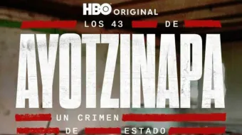 “Los 43 de Ayotzinapa: Un Crimen de Estado”, documental por Max-HBO