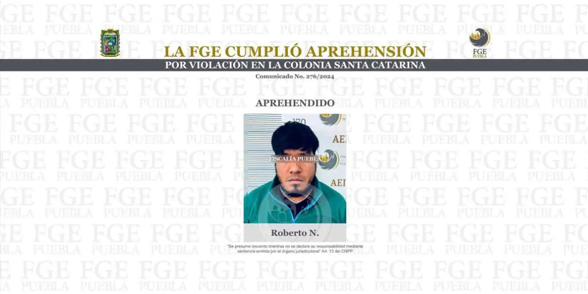 La FGE cumplió aprehensión por violación en la colonia Santa Catarina