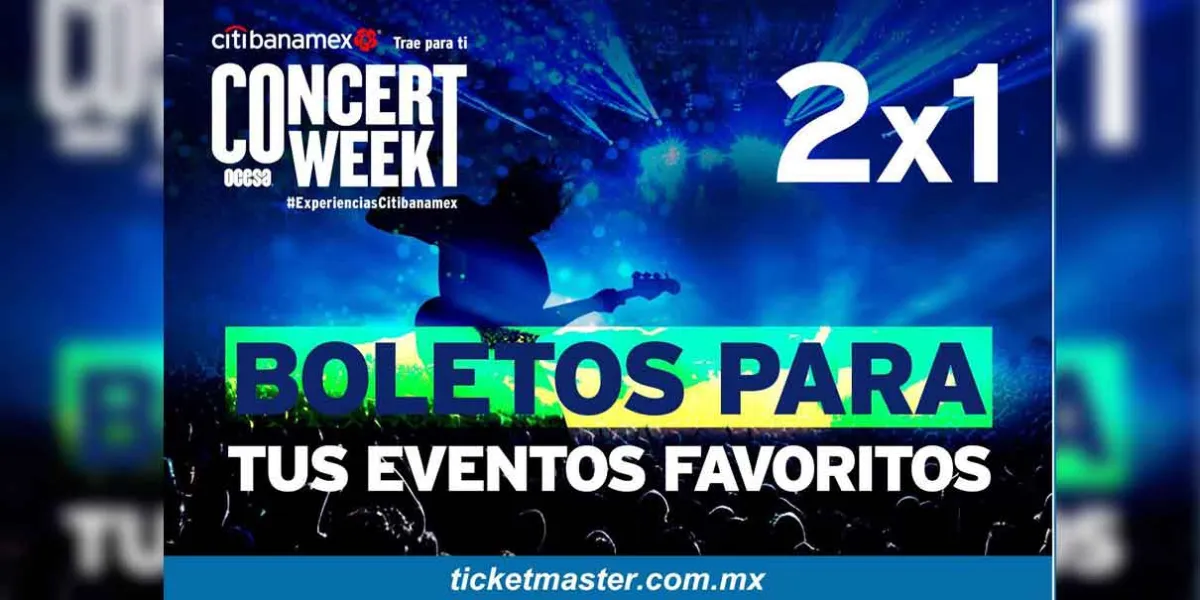 ¡Semana de conciertos al 2x1 con Banamex y OCESA Concert Week!