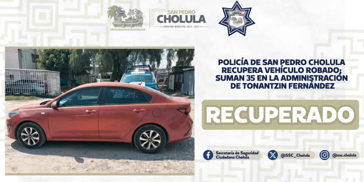 Policía de San Pedro Cholula recupera vehículo robado; suman 35 en la administración de Tonantzin Fernández