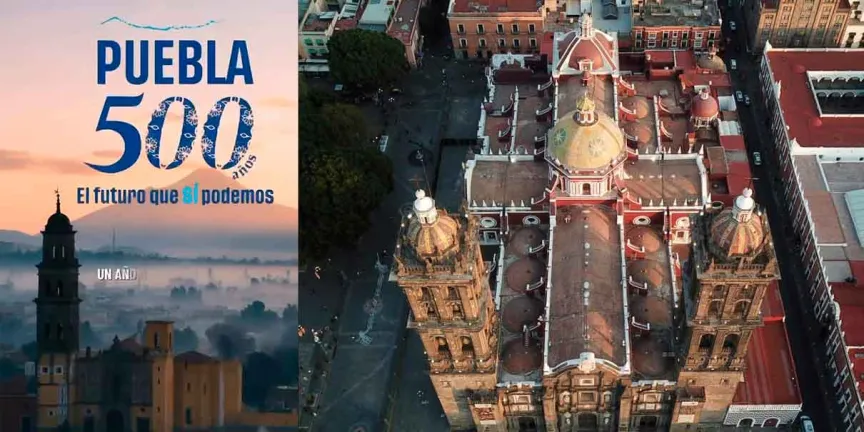 Celebrarán  la fundación de la Angelópolis en grande con el proyecto Puebla 500